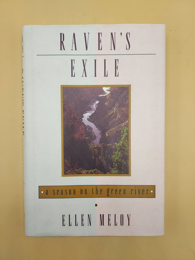Item #63092 Raven's Exile: A Season on the Green River. Ellen Meloy.