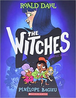 Item #63134 The Witches: The Graphic Novel. Roald Dahl, Pénélope Bagieu