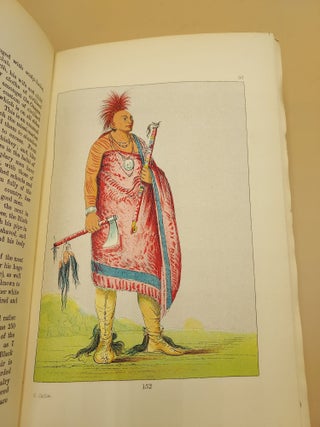 North American Indians: Being Letters and Notes on Their Manners, Customs, and Conditions, Written During Eight Years' Travel Amongst the Wildest Tribes of Indians in North America, 1832-1839 (Two Volumes)