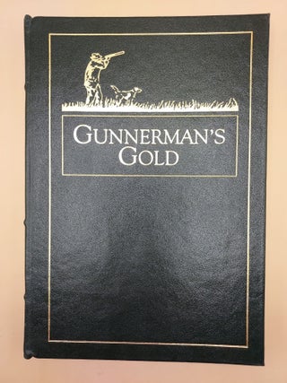 Item #63335 Gunnerman's Gold: Memories of Fifty Years Afield with a Scatter Gun. Horatio Bigelow