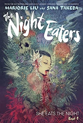 Item #63361 The Night Eaters: She Eats the Night (Book 1). Marjorie Liu, Sana Takeda