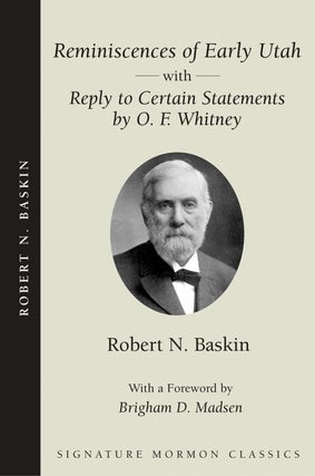 Item #63396 Reminiscences of Early Utah (with Reply to Certain Statements by O. F. Whitney)....
