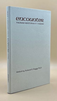 Item #63456 Encounter. Thomas Merton, D T. Suzuki, Robert E. Daggy Ph D., Daisetsu Teitaro