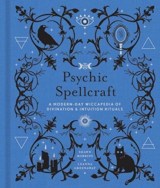 Item #63574 Psychic Spellcraft: A Modern Wiccapedia of Divination & Intuition Rituals. Shawn...