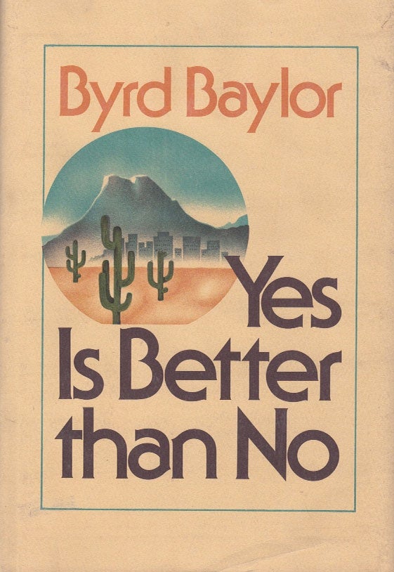Item #63588 Yes Is Better Than No. Byrd Baylor.