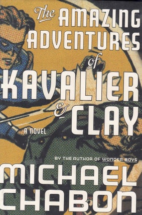 Item #63597 The Amazing Adventures of Kavalier & Clay. Michael Chabon