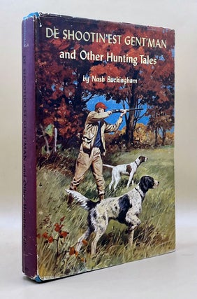 Item #63613 De Shootin'est Gent'man, and Other Hunting Tales. Nash Buckingham, Hamilton Greene