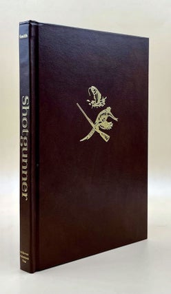 Item #63615 Shotgunner: Reflections on Birds, Guns, and Dogs. Steve Smith, Christopher S. Smith