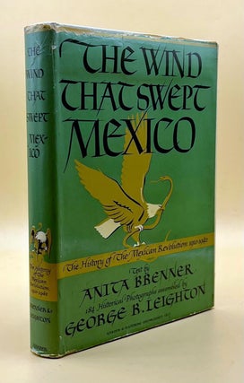 Item #63647 The Wind that Swept Mexico: The History of the Mexican Revolution 1910-1942. Anita...