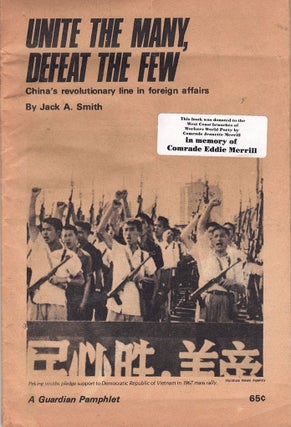 Item #63665 Unite the Many, Defeat the Few: China's revolutionary line in foreign affairs. Jack...
