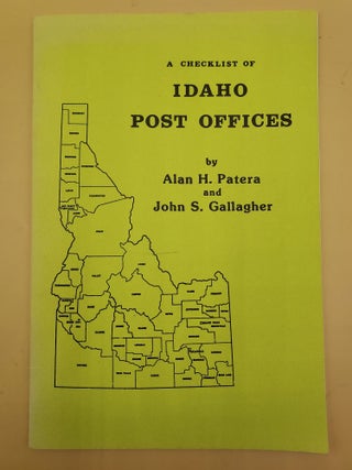 Item #63698 A Checklist of Idaho Post Offices. Alan H. Patera, John S. Gallagher