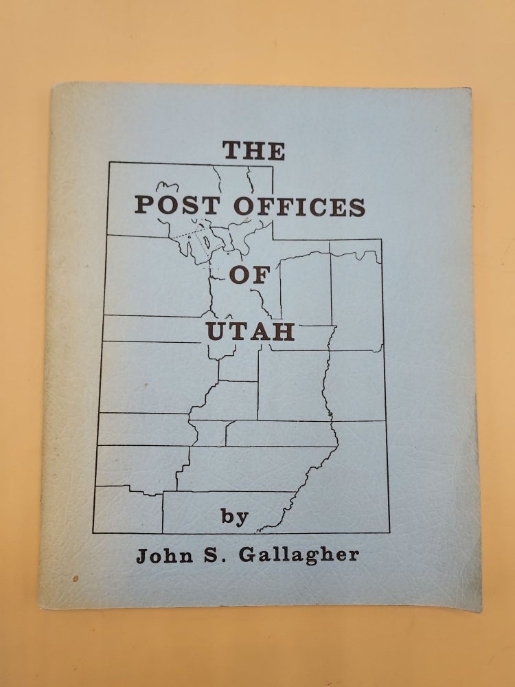 Item #63700 The Post Offices of Utah. John S. Gallagher.