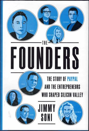 Item #63705 The Founders: The Story of PayPal and the Entrepreneurs Who Shaped Silicon Valley....