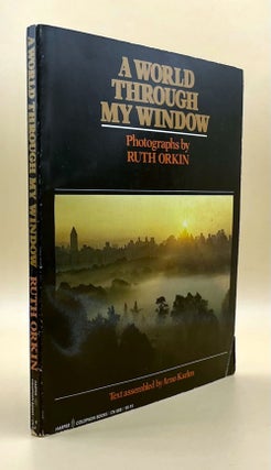 Item #63721 A World Through My Window. Ruth Orkin, Text, Arno Karlen