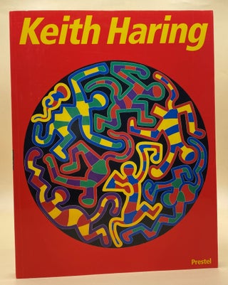 Item #63806 Keith Haring. Germano Celant, David Galloway, Barry Blinderman, Bruce D. Kurtz, and...