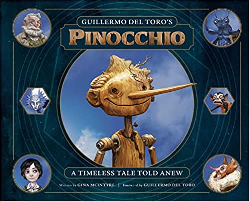 Item #63868 Guillermo del Toro's Pinocchio: A Timeless Tale Told Anew. Gina Mcintyre.
