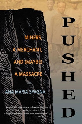 Item #63870 Pushed: Miners, a Merchant, and (Maybe) a Massacre. Ana Maria Spagna