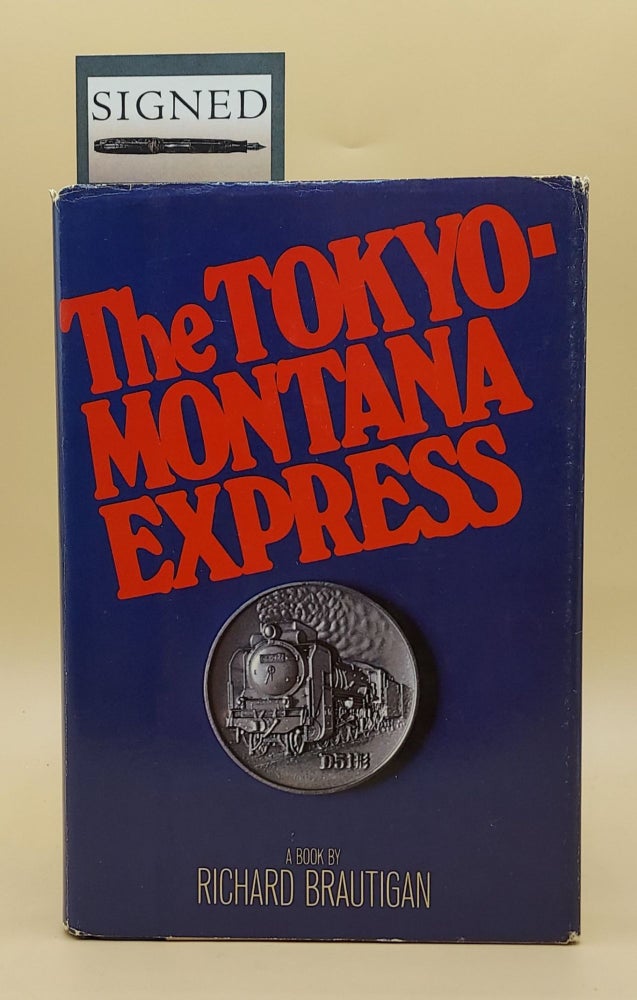 Item #63922 The Tokyo-Montana Express (Inscribed association copy). Richard Brautigan.