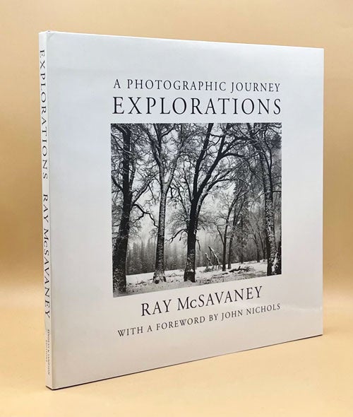 Item #63933 A Photographic Journey: Explorations. Ray McSavaney, John Nichols, Foreword.