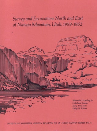 Item #63941 Survey and Excavations North and East of Navajo Mountain, Utah 1959-1962. Alexander...