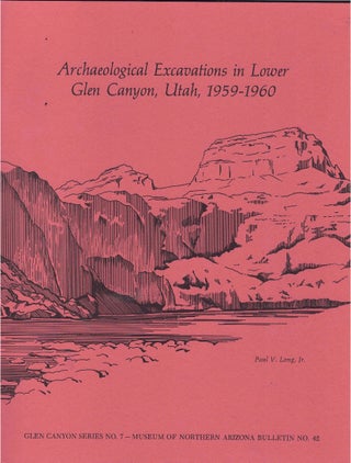 Item #63967 Archaeological Excavations in Lower Glen Canyon, Utah, 1959-1960. Paul V. Long
