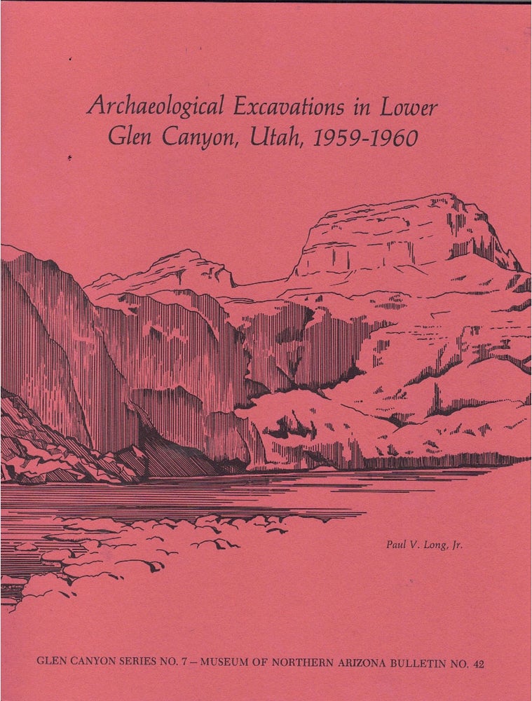 Item #63967 Archaeological Excavations in Lower Glen Canyon, Utah, 1959-1960. Paul V. Long.
