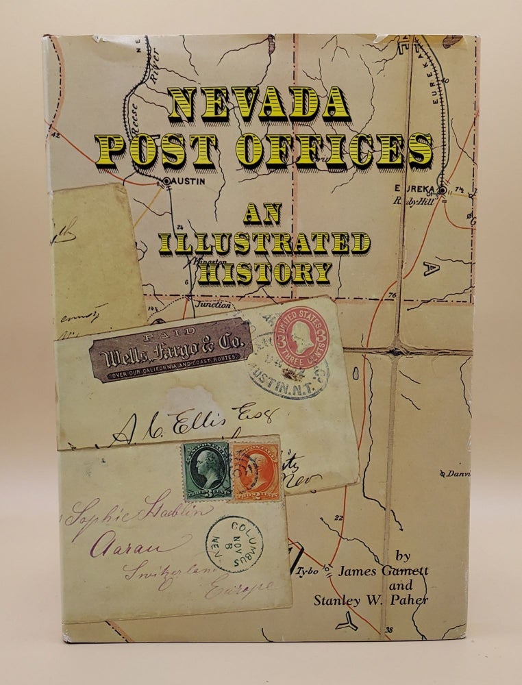 Item #63997 Nevada Post Offices: An Illustrated History. James Gamett, Stanley W. Paher.