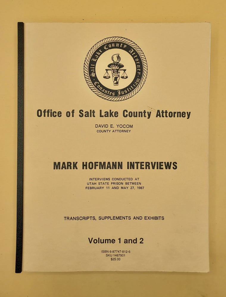Item #64013 Office of Salt Lake County Attorney: Mark Hofmann Interviews. Volumes One and Two. Mark Hofmann, County Attorney David E. Yocom.