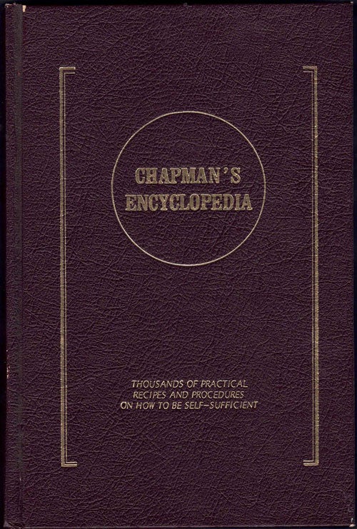 Item #64020 Chapman's Encyclopedia: Thousands of Practical Recipes and Procedures on How to Be Self-Sufficient. Ori Edwin Chapman, Otanm Louis Chapman, O E. Chapman, Melba Chapman Groat, Al Chapman, Val Chapman, Odie, Corky.