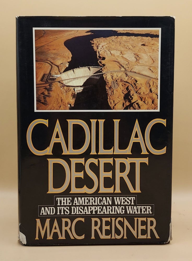 Item #64034 Cadillac Desert: The American West and Its Disappearing Water. Marc Reisner.