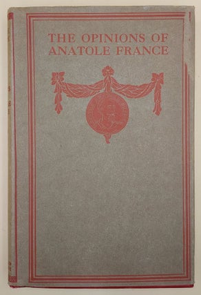 Item #64050 The Opinions of Anatole France. Nicolas Ségur, J. Lewis May