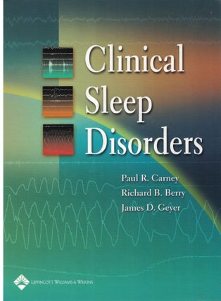 Item #64111 Clinical Sleep Disorders. Paul R Carney, Richard B. Berry, James D. Geyer