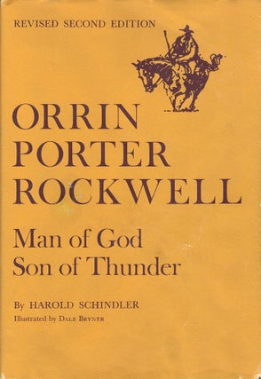 Item #64139 Orrin Porter Rockwell: Man of God Son of Thunder. Harold Schindler, Dale Bryner