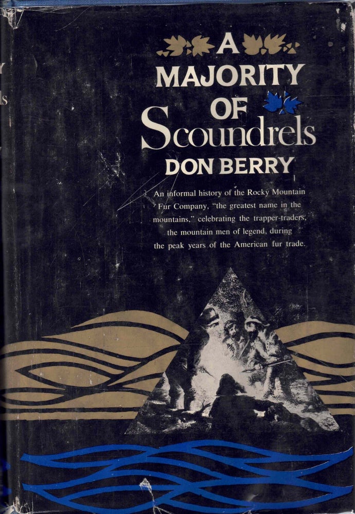 Item #64213 A Majority of Scoundrels: An Informal History of the Rocky Mountain Fur Company. Don Berry.