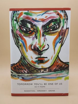 Item #64271 Tomorrow You'll Be One of Us: Sci Fi Poems. Chuck Rosenthal, Gail Wronsky