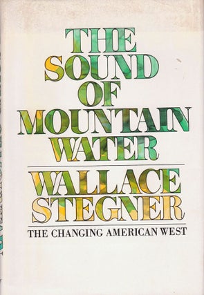Item #64314 The Sound of Mountain Water. Wallace Stegner