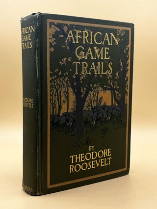 Item #64331 African Game Trails: An Account of the African Wanderings of an American...