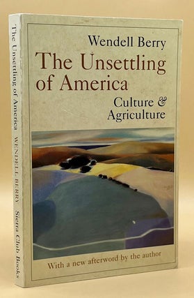 Item #64364 The Unsettling of America Culture & Agriculture. Wendell Berry