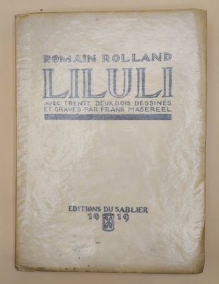 Item #64439 Liluli: Avec Trente Deux Bois Dessinés et Graves par Frans Masereel. Romain Rolland,...