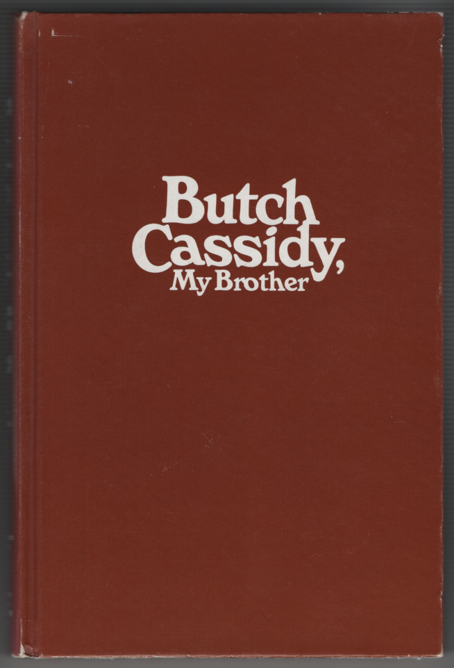 Item #64462 Butch Cassidy, My Brother. Lula Parker Betenson, As told to Dora Flack.