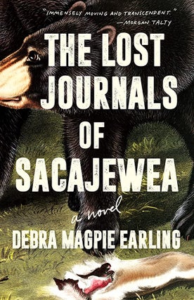 Item #64543 The Lost Journals of Sacajewea: A Novel. Debra Magpie Earling