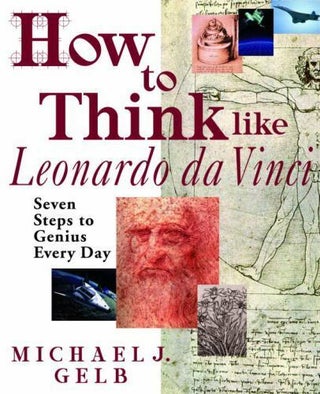 Item #64561 How to Think Like Leonardo di Vinci. Michael J. Gelb