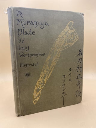 Item #64598 A Muramasa Blade: A Story of Feudalism in Old Japan. Louis Wertheimber