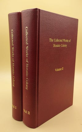 Item #64623 Collected Works of Horatio Colony (2 volumes). Horatio Colony