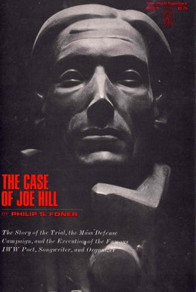 Item #64635 The Case of Joe Hill; The Story of the Trial, the Mass Defense Campaign, and the...