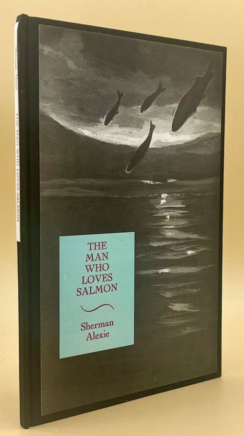 Item #64687 The Man Who Loves Salmon. Sherman Alexie.