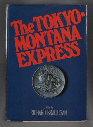 Item #64726 The Tokyo-Montana Express. Richard Brautigan