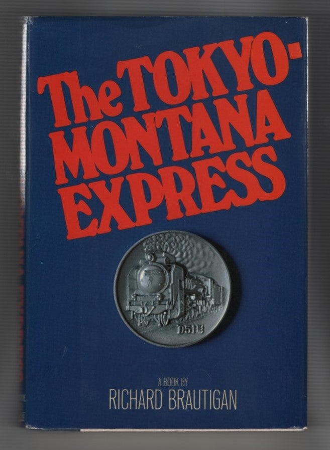 Item #64726 The Tokyo-Montana Express. Richard Brautigan.