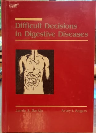 Item #64832 Difficult Decisions in Digestive Diseases. Jamie S. Barkin, Arvey I. Rogers