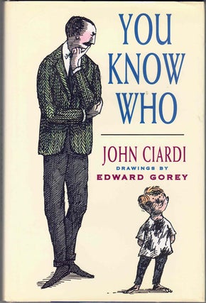 Item #64853 You Know Who. John Ciardi, Edward Gorey